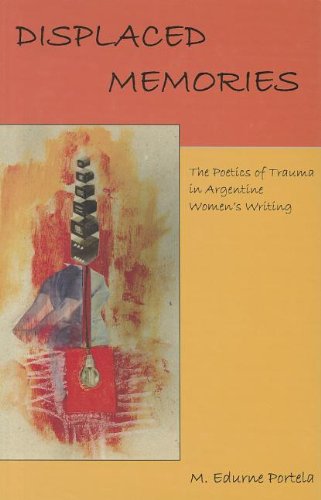Displaced Memories: The Poetics of Trauma in Argentine Women's Writing