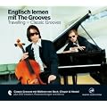 Englisch lernen mit The Grooves Travelling. Classic Grooves: Mit Motiven von Bach, Chopin & H�ndel plus 200 Vokabeln, Redewendungen und Idioms