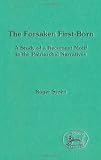 The Forsaken Firstborn: Study of a Recurrent Motif in the Patriarchal Narratives (Journal for the Study of the Old Testament Supplement)