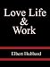 Love Life & Work -  Elbert Hubbard