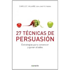 27 T�cnicas de persuasi�n: Estrategias para convencer y ganar aliados