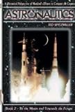 Astronautics: Book 2: To the Moon and Towards the Future (Apogee Books Space Series) (Bk. 2)