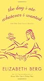 The Day I Ate Whatever I Wanted: And Other Small Acts of Liberation
