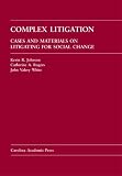 Complex Litigation: Cases and Materials on Litigating for Social Change
