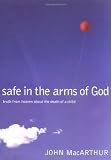 Safe in the Arms of God: Truth from Heaven About the Death of a Child Image of Safe in the Arms of God: Truth from Heaven About the Death of a Child