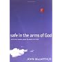 Safe in the Arms of God: Truth from Heaven About t&hellip by John F. MacArthur