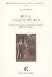 Bulla, legatus, nuntius : Etudes de diplomatique et de diplomatie pontificales (XIIIe-XVIIIe siècles)
