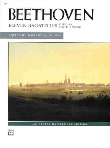 Beethoven -- Eleven Bagatelles, Op. 119 for the Piano (Alfred Masterwork Edition)