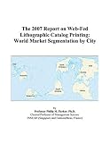 Review ICON Group International, Inc.  / The 2007 Report on Web-Fed Lithographic Catalog Printing: World Market Segmentation by City
