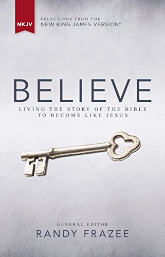 NKJV, Believe, eBook: Living the Story of the Bible to Become Like Jesus