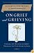 On Grief and Grieving: Finding the Meaning of Grief Through the Five Stages of Loss
