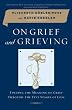 On Grief and Grieving: Finding the Meaning of Grief Through the Five Stages of Loss