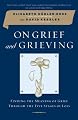 On Grief and Grieving: Finding the Meaning of Grief Through the Five Stages of Loss