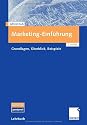 Marketing-Einf&uuml;hrung. Grundlagen - &Uuml;berblick - Beispiele