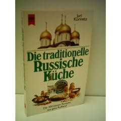 Juri Korinetz: Die traditionelle Russische K�che - Die besten 300 Rezepte aus Ru�land