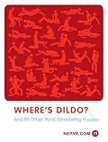 Where's Dildo?: And 99 Other Mind-Stimulating Puzzles