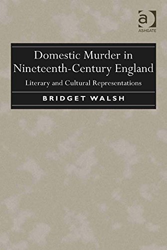 Domestic Murder in Nineteenth-Century England: Literary and Cultural Representations