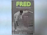 Fred: portrait of a fast bowler