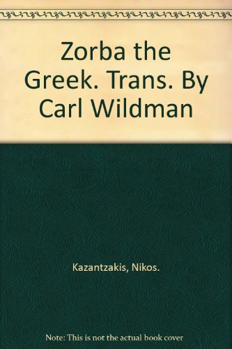 Zorba the Greek. Trans. By Carl Wildman