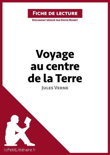 Voyage au centre de la Terre de Jules Verne (Fiche de lecture): Résumé complet et analyse détaillée de l'oeuvre (French Edition)