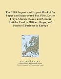 IMAGE OF The 2009 Import and Export Market for Paper and Paperboard Box Files, Letter Trays, Storage Boxes, and Similar Articles Used in Offices, Shops, and Places of Business in Europe