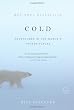 Cold: Adventures in the World's Frozen Places