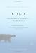 Cold: Adventures in the World's Frozen Places
