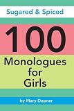 Sugared and Spiced 100 Monologues for Girls