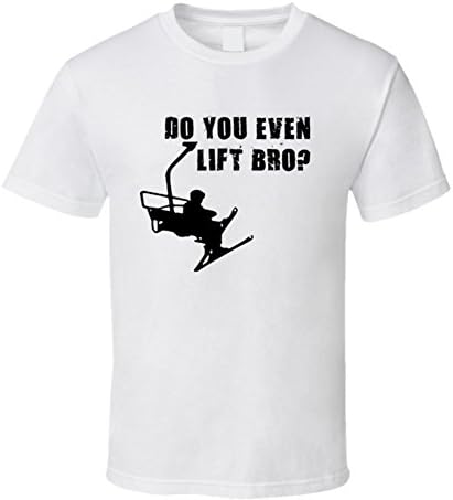 Pumped Up Shirts Ski Funny Do You Even Lift Bro T Shirt L White
