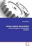 Actor-centric Innovation: A New Paradigm in Technological Adoption