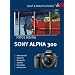 Fotos digital - Sony Alpha 300: Kamerapraxis, Objektive, Blitzger�te, Zubeh�r, Praxistipps, Basiswissen