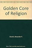 The golden core of religion