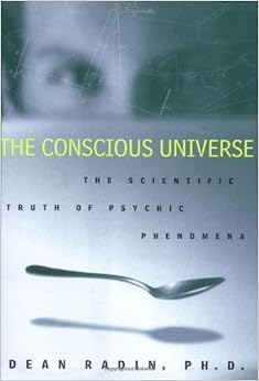 The Conscious Universe: The Scientific Truth o