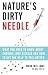 Nature's Dirty Needle: What You Need to Know About Chronic Lyme Disease and How to Find the Help to Feel Better