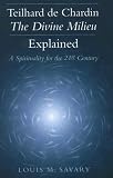 Teilhard De Chardin-The Divine Milieu Explained: A Spirituality for the 21st Century
