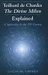 Teilhard De Chardin-The Divine Milieu Explained: A Spirituality for the 21st Century