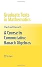 A course in commutative Banach algebras