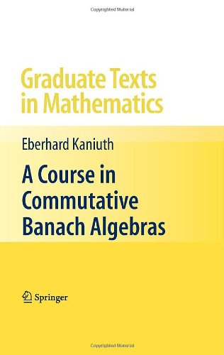 a course in commutative banach algebras graduate texts in mathematics
