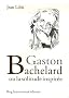 Gaston Bachelard ou la solitude inspir�e