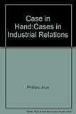 Case in hand : cases in industrial relations