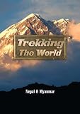Trekking the World: Nepal and Myanmar
