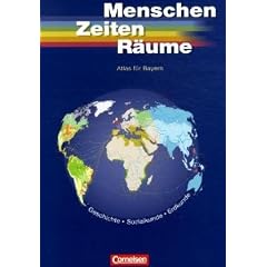 Menschen Zeiten R�ume - Atlanten - Regionalausgaben: Unsere Welt, Menschen, Zeiten, R�ume, Atlas f�r Bayern: Geschichte, Sozialkunde, Erdkunde