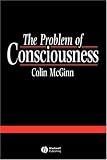 The Problem of Consciousness: Essays Towards a Resolution