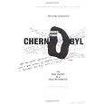 Voices from Chernobyl: The Oral History of a Nuclear Disaster