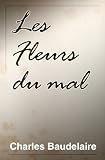 Les fleurs du mal (Annoté) (French Poetry) (French Edition)