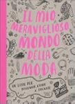 Il mio meraviglioso mondo della moda....
