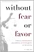 Without Fear or Favor: Judicial Independence and Judicial Accountability in the States (Law, Politics, and the Media)