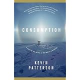 Consumptionby Kevin Patterson