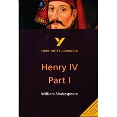 York Notes on William Shakespeare's "King Henry IV, Part I" (York Notes Advanced)