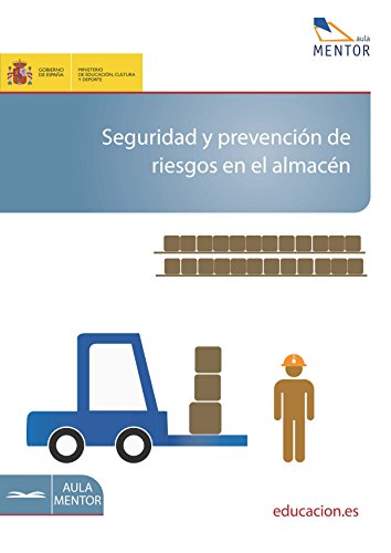 Seguridad y prevención de riesgos en el almacén (Spanish Edition)